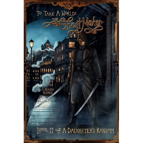 The GhostMaker: To Take a World: