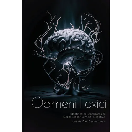 Stupid People / Oameni Toxici: Identifying, Analyzing and Overcoming Their Toxic Influence / Identificarea, Analizarea și Depășirea Inf