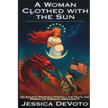 A Woman Clothed with the Sun: Did Ancient Prophecy Foretell the Death and Rebirth of American Democracy?