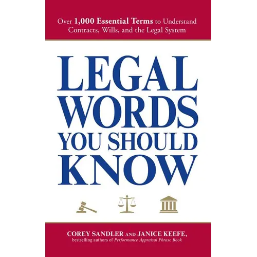 Legal Words You Should Know: Over 1,000 Essential Terms to Understand Contracts, Wills, and the Legal System