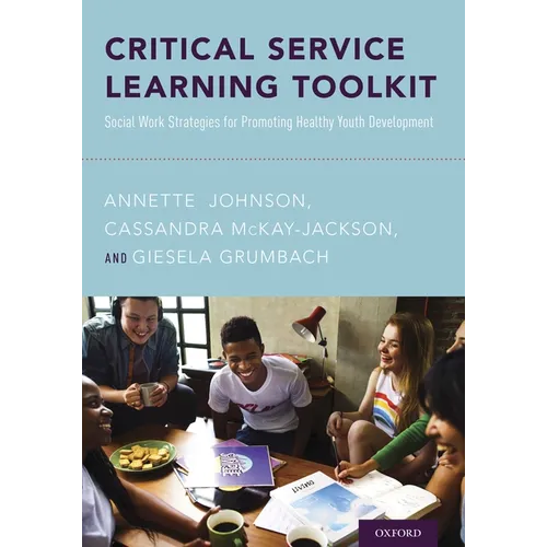 Critical Service Learning Toolkit: Social Work Strategies for Promoting Healthy Youth Development