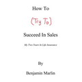 How to (Try to) Succeed in Sales