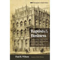 Baptists and Business: Central Canadian Baptists and the Secularization of the Businessman at Toronto's Jarvis Street Baptist Church, 1848-1921