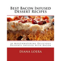Best Bacon Infused Dessert Recipes: 20 Mouthwatering Delicious Desserts Infused with Bacon