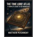 The Time Lord's Atlas: A Complete Guide to the Whoniverse A breakdown of the locations, planets, and dimensions explored in Doctor Who.