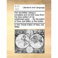 Old Joe Miller: being a complete and correct copy from the best edition of his celebrated jests; ... By the editor of New Joe Miller, or the tickler.