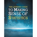 The Layman's Guide To Making Sense Of Statistics