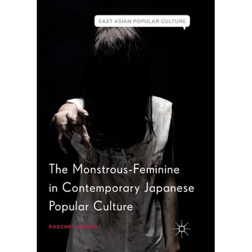 The Monstrous-Feminine in Contemporary Japanese Popular Culture