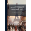 Dictionnaire Étymologique De La Langue Françoise......