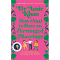 How (Not) to Have an Arranged Marriage: A funny, heart-warming unputdownable novel about love and family