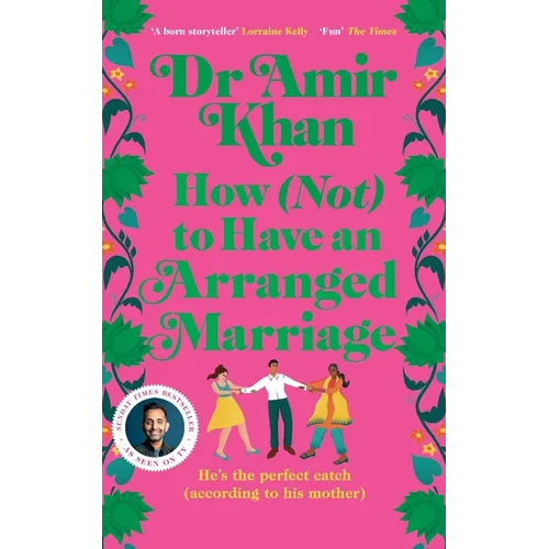 How (Not) to Have an Arranged Marriage: A funny, heart-warming unputdownable novel about love and family