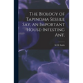 The Biology of Tapinoma Sessile Say, an Important House-infesting Ant.