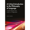 A Critical Introduction to the Philosophy of Language: Central Themes from Locke to Wittgenstein