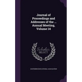 Journal of Proceedings and Addresses of the ... Annual Meeting, Volume 14