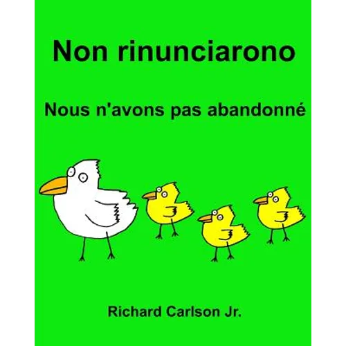 Non rinunciarono Nous n'avons pas abandonné: Libro illustrato per bambini Italiano-Francese (Edizione bilingue)