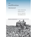 The Malthusian Moment: Global Population Growth and the Birth of American Environmentalism