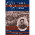 The Struggle for the Life of the Republic: A Civil War Narrative by Brevet Major Charles Dana Miller, 76th Ohio Volunteer Infantry