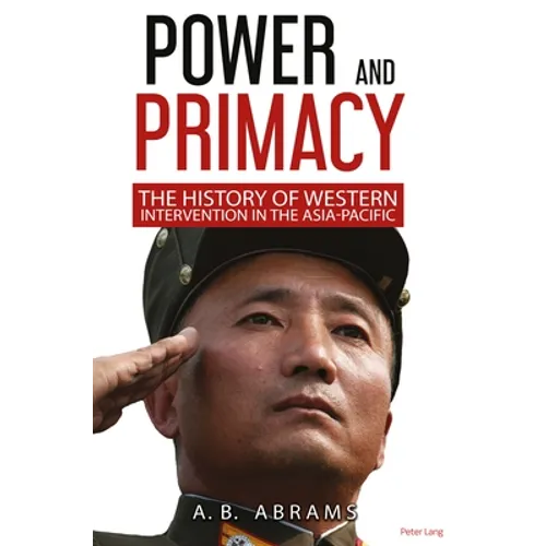 Power and Primacy: A Recent History of Western Intervention in the Asia-Pacific