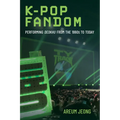 K-Pop Fandom: Performing Deokhu from the 1990s to Today