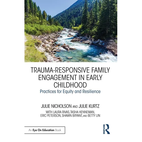Trauma-Responsive Family Engagement in Early Childhood: Practices for Equity and Resilience