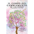 Il corpo del cambiamento: Usare il tuo corpo per guarire, amare e potenziare te stesso