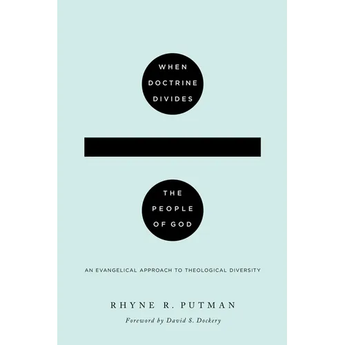 When Doctrine Divides the People of God: An Evangelical Approach to Theological Diversity