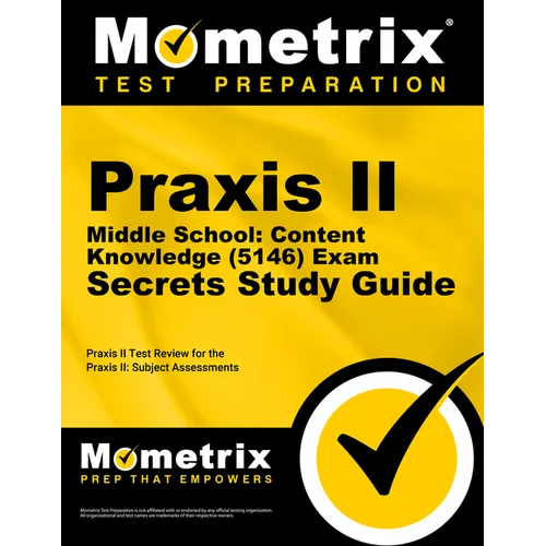 PRAXIS II Middle School: Content Knowledge (5146) Exam Secrets Study Guide: PRAXIS II Test Review for the PRAXIS II: Subject Assessments
