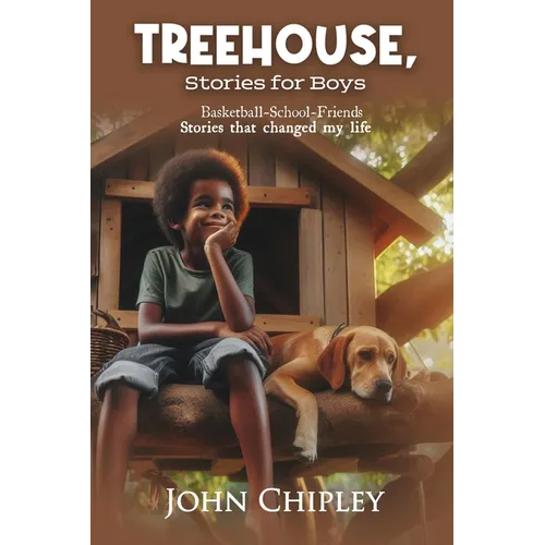 Treehouse, Stories for Boys: Basketball-School-Friends Stories that changed my life