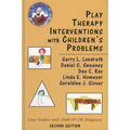 Play Therapy Interventions with Children's Problems: Case Studies with Dsm-IV-Tr Diagnoses