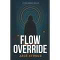 Flow Override: A Piper Cadence Thriller