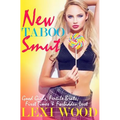 New Taboo Smut: Good Girls, Fertile Brats, First Times and Forbidden Lust