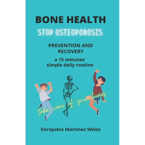 Bone Health: STOP OSTEOPOROSIS - PREVENTION AND RECOVERY- a 15 minutes' simple daily routine