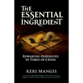 The Essential Ingredient: Remaking Ourselves in Times of Crisis