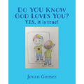 Do YOU Know God Loves You? YES, it is true!