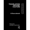 Translation/History/Culture: A Sourcebook
