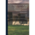Etymology of the Principal Gaelic National Names, Personal Names, Surnames: to Which is Added a Disquisition on Ptolemy's Geography of Scotland