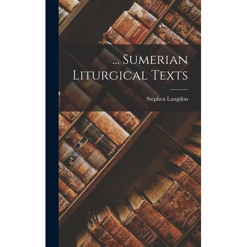 ... Sumerian Liturgical Texts