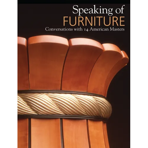 Speaking of Furniture: Conversations with 14 American Masters