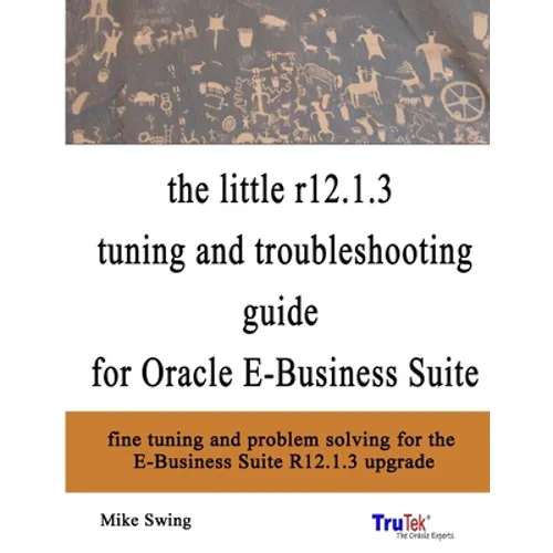 The little r12.1.3 upgrade tuning and troubleshooting guide for Oracle E-Business Suite