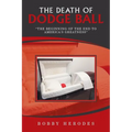 The Death of Dodge Ball: "The Beginning of the End to America's Greatness"