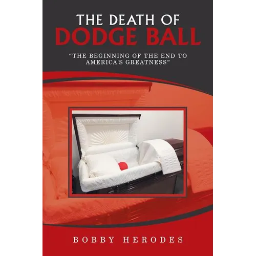 The Death of Dodge Ball: "The Beginning of the End to America's Greatness"