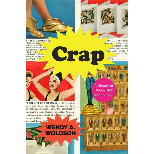 Crap: A History of Cheap Stuff in America