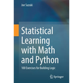 Statistical Learning with Math and Python: 100 Exercises for Building Logic