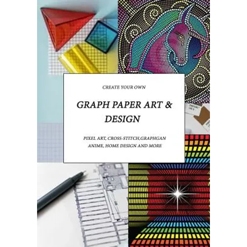 Graph Paper Art & Design: Create your own pixel art, cross-stitch, graphgans, anime, home design and more