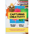 Capturing Creativity: 20 Easy Ways to Bring Low-Tech STEAM into Your Classroom