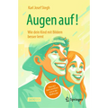 Augen Auf! Wie Dein Kind Mit Bildern Besser Lernt: Raus Aus Dem Lernfrust - Rein in Die Bildfreude