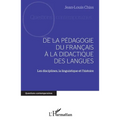 de la Pédagogie Du Francais À La Didactique Des Langues: Les disciplines, la linguistique et l'histoire
