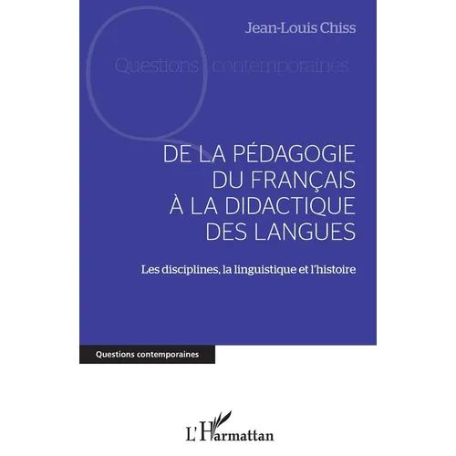 de la Pédagogie Du Francais À La Didactique Des Langues: Les disciplines, la linguistique et l'histoire