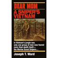 Dear Mom: Dear Mom: A Sniper's Vietnam