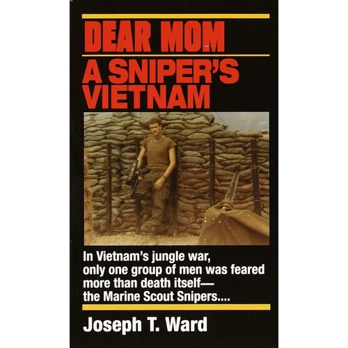 Dear Mom: Dear Mom: A Sniper's Vietnam